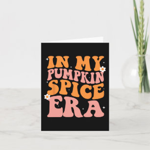 Groovy in mijn Pumpkin Spice Era Pumpkin Spice Her Kaart