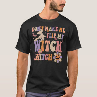 Groovy laat me niet mijn heks-Switch-Halowee omdra T-shirt