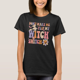Groovy laat me niet mijn heks-Switch-Halowee omdra T-shirt