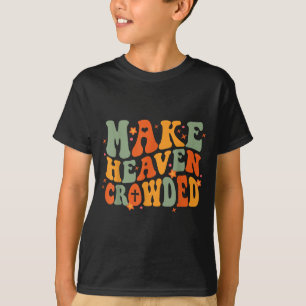 Groovy Maak Hemel Gevolkt Jezus Bijbel Religieus C T-shirt
