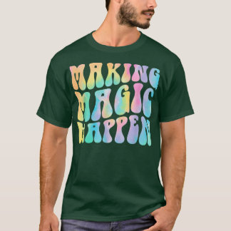 Groovy Making Magic HEEFT LEVENSINspiratio T-shirt