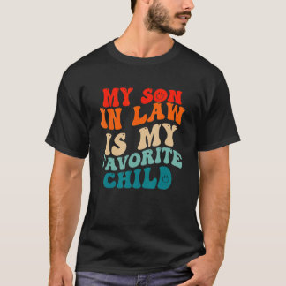 Groovy My Son In Law Is My Favorite Child Mothers  T-shirt