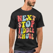 Groovy Next Stop Middle School Elementary School G T-shirt (Voorkant)