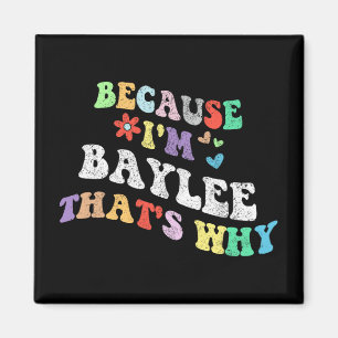 Groovy omdat ik Baylee dat waarom grappige aangepa Magneet