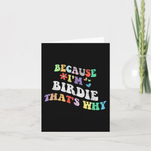 Groovy Omdat Ik Birdie Ben Daarom Funny Aangepaste Kaart