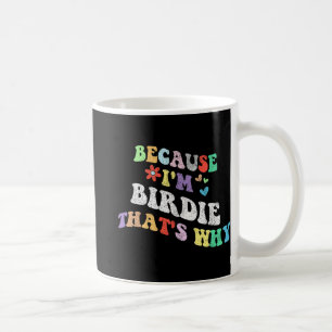Groovy omdat ik birdie dat waarom grappige aangepa koffiemok