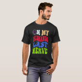 Groovy On My Husband s Last Nerve 2 T-shirt (Voorkant volledig)