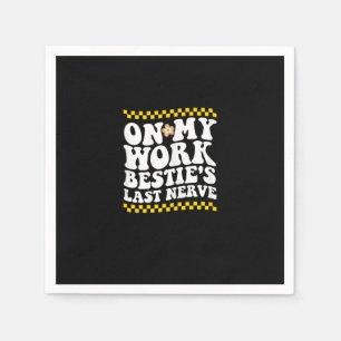 Groovy op mijn werk Bestie's laatste zenuw - Funny Servet