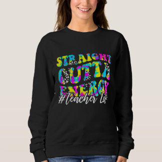 Groovy Paraprofessional Straight Outta Energy Teac Trui