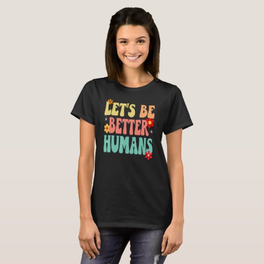 Groovy Retro Let's Be Better Humans T-shirt (Voorkant volledig)