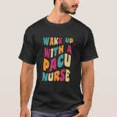 Groovy schattig wakker met een PACU VERPLEEGKUNDIG T-shirt (Voorkant)