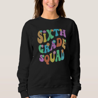 Groovy Sixth Grade Squad Teacher Hello 6th Grader  Trui