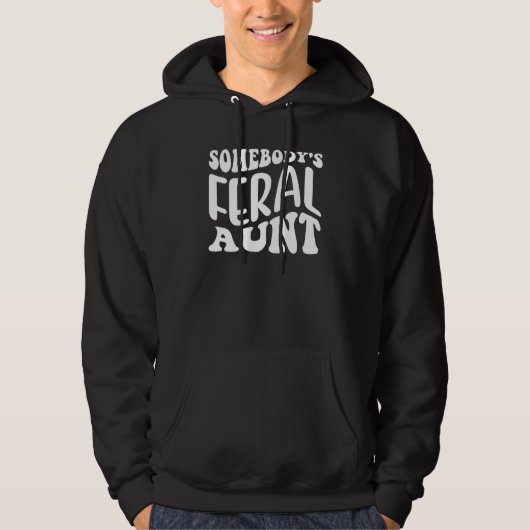 Groovy Somebody s Feral Aunt Quote 1 Hoodie (Voorkant)