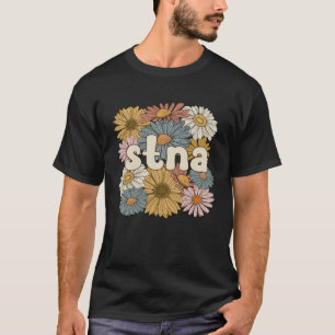 Groovy STNA State Tests Nursing Assistant Flowers T-shirt