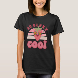 Groovy Strawberry So Berry Cool Fruit Lover Kind n T-shirt