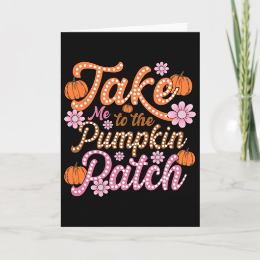 Groovy Take Me To The Pumpkin Patch Autumn Fall Th Kaart (Voorkant)