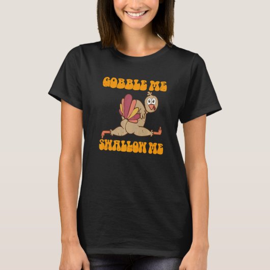 Groovy Thanksgiving Gobble Me Swallow Me Turkey T-shirt (Voorkant)