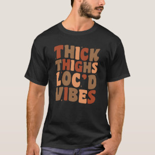 Groovy Thick Thighs en Loc'd Vibes Black History T-shirt