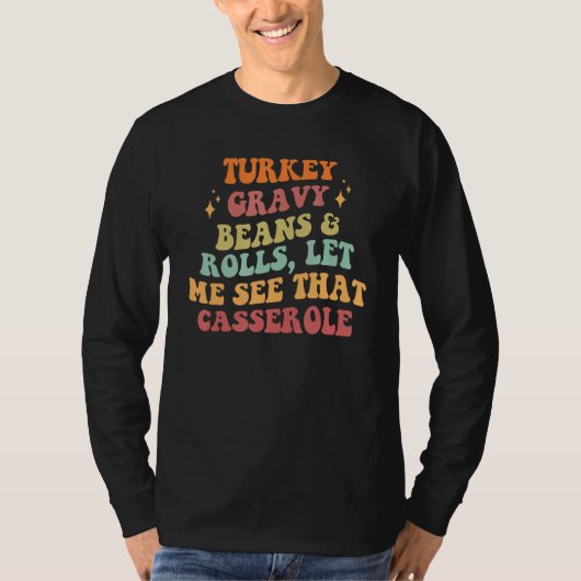 Groovy Turkey Gravy Beans Rolls Let Me See That Ca T-shirt (Voorkant)