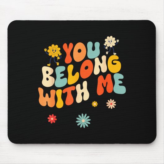 Groovy Valentine - You Belong With Me  Muismat (Voorkant)