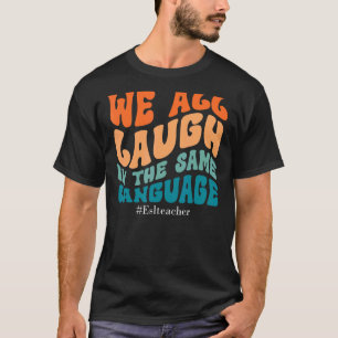 Groovy we lachen allemaal in dezelfde taal als de t-shirt