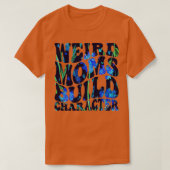 Groovy Weird Moms Build Character6 T-shirt (Design voorkant)