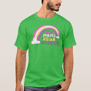 Groovy Weird Moms Build Character Overgestimuleerd T-shirt