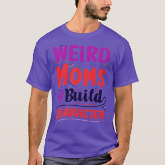 Groovy Weird Moms Build Character Sticker 5 T-shirt