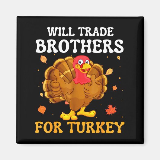 Groovy Will Trade Brothers For Turkey Funny Thanks Magneet (Voorkant)