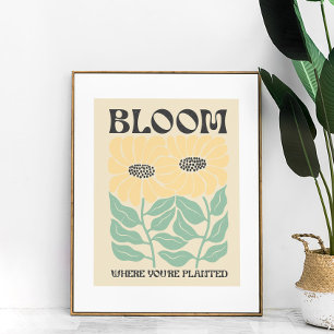 Groovy Zonnebloemen "Bloei waar je bent geplant" Poster
