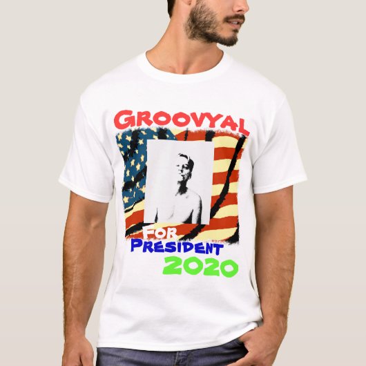 Groovyal for President T-shirt (Voorkant)