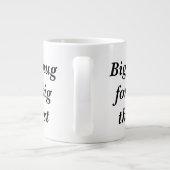 Grosse tasse pour une grosse soif (Dos)