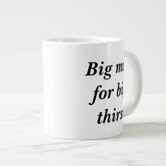 Grosse tasse pour une grosse soif (Devant droit)