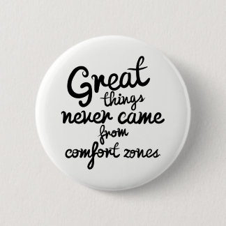 Grote dingen kwamen nooit uit de comfort-zones ronde button 5,7 cm