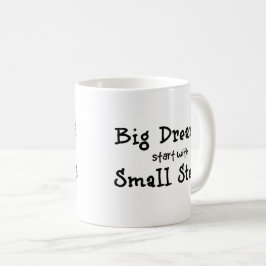 Grote dromen beginnen met kleine stappen koffiemok