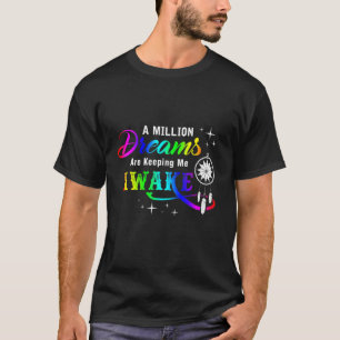 Grote droom Een miljoen dromen houden me wakker T-shirt