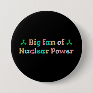 Grote fan van kernenergie ronde button 7,6 cm