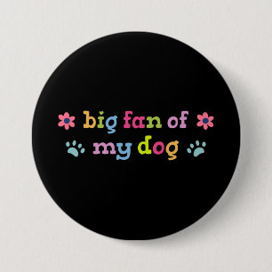 Grote fan van mijn hond ronde button 7,6 cm
