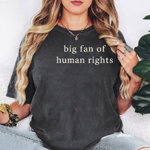 Grote fan van ontwerp met citaat over mensenrechte t-shirt