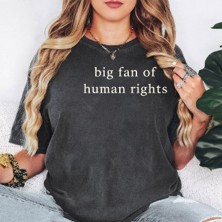 Grote fan van ontwerp met citaat over mensenrechte t-shirt