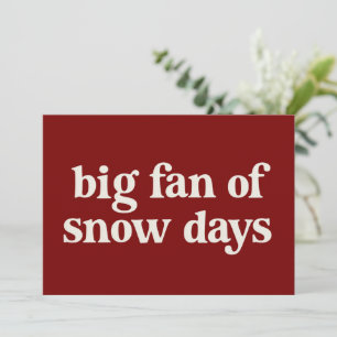 Grote fan van sneeuwdagen Grappige wintervakantie Kaart
