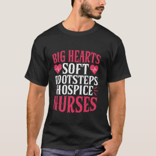 Grote harten zachte voetstappen hospiceverpleegste t-shirt
