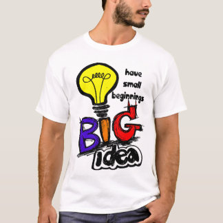 Grote ideeën hebben kleine beginpunten t-shirt