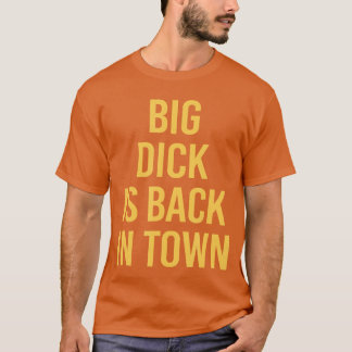 Grote lul is terug in eigen Grappige Sarcastische  T-shirt