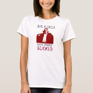 Grote Meisjes Hebben Meer Bloed T-shirt