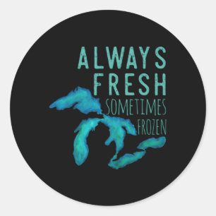 Grote Meren altijd echt vers soms bevroren Ronde Sticker