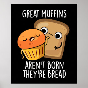 Grote muffins worden niet geboren, ze zijn donker poster