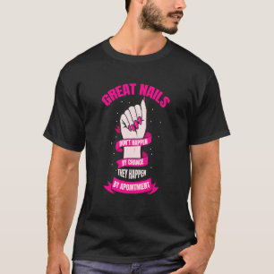 Grote nagels gebeuren door afspraak nail tech t-shirt