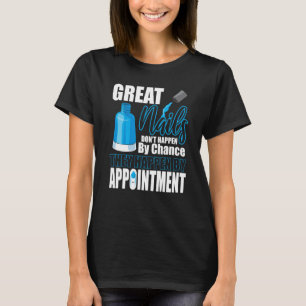 Grote Nails Appointer Tech Manicurist Pol T-shirt