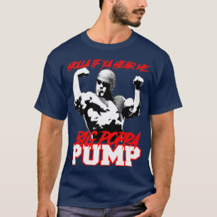 GROTE POPPA PUMP HOLLA ALS JA ME HEEFT T-SHIRT
